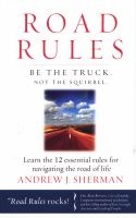 Road Rules - Be the Truck. Not the Squirrel. Learn the 12 Essential Rules for Navigating the Road of Life (Hardcover) - Andrew J Sherman Photo
