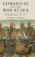 Edward III and the War at Sea - The English Navy, 1327-1377 (Hardcover) - Graham Cushway Photo