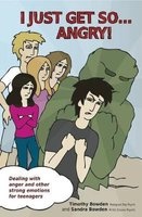 I Just Get So... Angry! - Dealing with Anger and Other Strong Emotions for Teenagers (Paperback) - Timothy Bowden Photo
