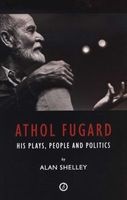 Athol Fugard - His Plays, People and Politics (Paperback, New) - Alan Shelley Photo