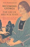 Becoming George - The Life of Mrs W. B. Yeats (Paperback, New Ed) - Ann Saddlemyer Photo