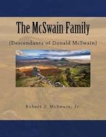 The McSwain Family - {Descendants of Donald McSwain} (Paperback) - Robert J McSwain Jr Photo