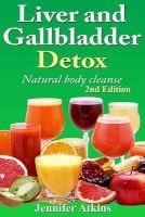 Detox - Liver and Gallbladder Detox: Natural Body Cleanse (Paperback) - Jennifer Atkins Photo