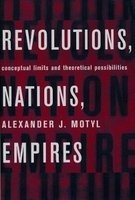 Revolutions, Nations, Empires - Conceptual Limits and Theoretical Possibilities (Paperback) - Alexander J Motyl Photo