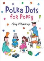 Polka Dots for Poppy (Hardcover) - Amy Schwartz Photo