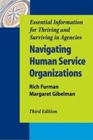 Navigating Human Service Organizations - Essential Information for Thriving and Surviving in Agencies (Paperback, 3rd Revised edition) - Rich Furman Photo