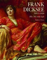 Frank Dicksee - 1853-1928; His Art and Life (Hardcover) - Simon Toll Photo
