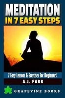 Meditation in 7 Easy Steps (7 Easy Lessons & Exercises for Beginners!) - Understanding the Teachings of Eckhart Tolle, Dalai Lama, Krishnamurti, Maharishi Mahesh Yogi and More! (Paperback) - A J Parr Photo
