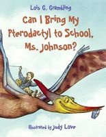 Can I Bring My Pterodactyl to School, Ms. Johnson? (Paperback) - Lois G Grambling Photo