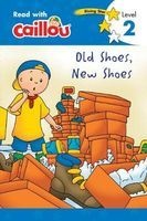 Caillou, Old Shoes, New Shoes (Paperback) - Rebecca Moeller Photo