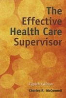 The Effective Health Care Supervisor (Paperback, 8th Revised edition) - Charles R McConnell Photo