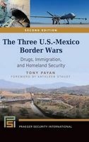 The Three U.S.-Mexico Border Wars - Drugs, Immigration, and Homeland Security (Hardcover, 2nd Revised edition) - Tony Payan Photo