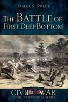 The Battle of First Deep Bottom (Paperback) - James S Price Photo