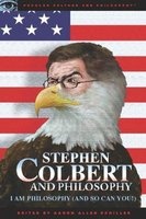 Stephen Colbert and Philosophy - I am Philosophy (and So Can You!) (Paperback) - Aaron Allen Schiller Photo