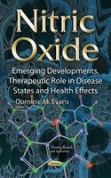 Nitric Oxide - Emerging Developments, Therapeutic Role in Disease States & Health Effects (Hardcover) - Dominic M Evans Photo