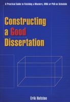 Constructing a Good Dissertation - A Practical Guide to Finishing a Masters, MBA or Phd on Schedule (Paperback) - Erik Hofstee Photo
