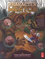 Character Mentor - Learn by Example to Use Expressions, Poses, and Staging to Bring Your Characters to Life (Paperback) - Tom Bancroft Photo