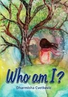 Who Am I? (Staple bound) - Dharmisha Cvetkovic Photo
