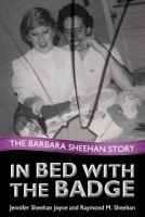In Bed with the Badge - The Barbara Sheehan Story (Hardcover) - Jennifer Sheehan Joyce Photo