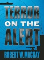 Terror on the Alert (Paperback) - Robert W Mackay Photo