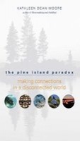 The Pine Island Paradox - Making Connections in a Disconnected World (Paperback) - Kathleen Dean Moore Photo