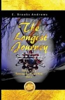The Longest Journey - My Story of Life with My Father REV. Emery Andrews and the WWII Japanese American Internment (Paperback) - E Brooks Andrews Photo