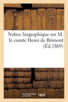 Notice Biographique Sur M. Le Comte Henri de Brimont (French, Paperback) - Sans Auteur Photo