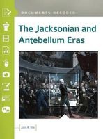 The Jacksonian and Antebellum Eras - Documents Decoded (Hardcover) - John R Vile Photo