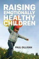 Raising Emotionally Healthy Children (Paperback) - Paul Gilligan Photo