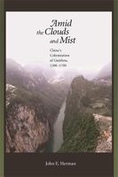 Amid the Clouds and Mist - China's Colonization of Guizhou, 1200-1700 (Hardcover) - John E Herman Photo