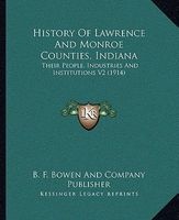History of Lawrence and Monroe Counties, Indiana - Their People, Industries and Institutions V2 (1914) (Paperback) - B F Bowen and Company Publisher Photo