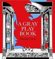 A Gray Play Book (Paperback) - Alasdair Gray Photo