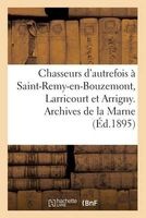 Chasseurs D'Autrefois a Saint-Remy-En-Bouzemont, Larricourt Et Arrigny. Archives de La Marne (French, Paperback) - Ernest Jovy Photo
