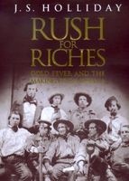 Rush for Riches - Gold Fever and the Making of California (Paperback) - JS Holliday Photo