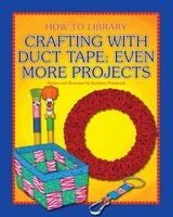 Crafting with Duct Tape: Even More Projects (Paperback) - Kathleen Petelinsek Photo