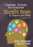 Captivate, Activate, and Invigorate the Student Brain in Science and Math, Grades 6-12 - Engaging the Student Brain in Science and Mathematics (Paperback) - John T Almarode Photo