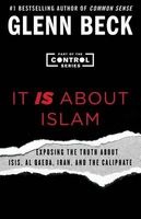It Is about Islam - Exposing the Truth about Isis, Al Qaeda, Iran, and the Caliphate (Paperback) - Glenn Beck Photo