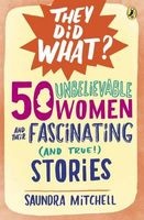 50 Unbelievable Women and Their Fascinating (And True!) Stories (Paperback) - Saundra Mitchell Photo