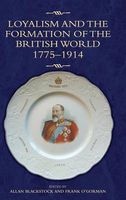 Loyalism and the Formation of the British World, 1775-1914 (Hardcover) - Allan Blackstock Photo