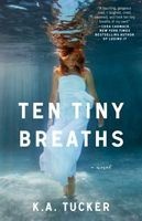 Ten Tiny Breaths - A Novel (Paperback, Original) - K A Tucker Photo