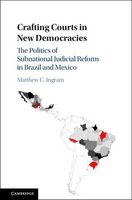 Crafting Courts in New Democracies - The Politics of Subnational Judicial Reform in Brazil and Mexico (Hardcover) - Matthew C Ingram Photo