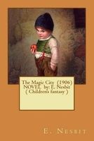 The Magic City (1906) Novel by - E. Nesbit ( Children's Fantasy ) (Paperback) - E Nesbit Photo