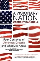 A Visionary Nation - Four Centuries of American Dreams and What Lies Ahead (Paperback, Perennial) - Zachary Karabell Photo
