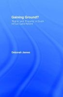 Gaining Ground? - Rights and Property in South African Land Reform (Hardcover) - Deborah James Photo