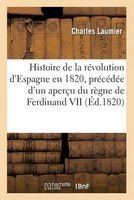 Histoire de La Revolution D'Espagne En 1820, Precedee D'Un Apercu Du Regne de Ferdinand VII (French, Paperback) - Laumier C Photo