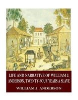 Life and Narrative of William J. Anderson, Twenty-Four Years a Slave (Paperback) - William J Anderson Photo