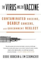 The Virus and the Vaccine - Contaminated Vaccine, Deadly Cancers, and Government Neglect (Paperback) - Debbie Bookchin Photo