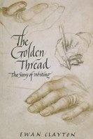 The Golden Thread - The Story of Writing (Paperback) - Ewan Clayton Photo