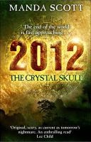 2012: The Crystal Skull (Paperback) - Manda Scott Photo