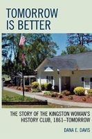 Tomorrow is Better - The Story of the Kingston Woman's History Club, 1861-Tomorrow (Paperback) - Dana E Davis Photo